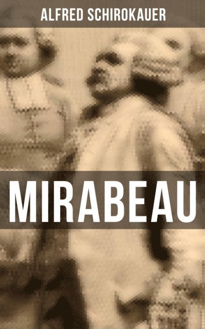 Alfred Schirokauer, Marie Schmid - Mirabeau, E-bok
