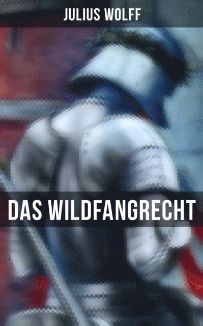 Julius Wolff, Amelie Seidel - Das Wildfangrecht, E-bok
