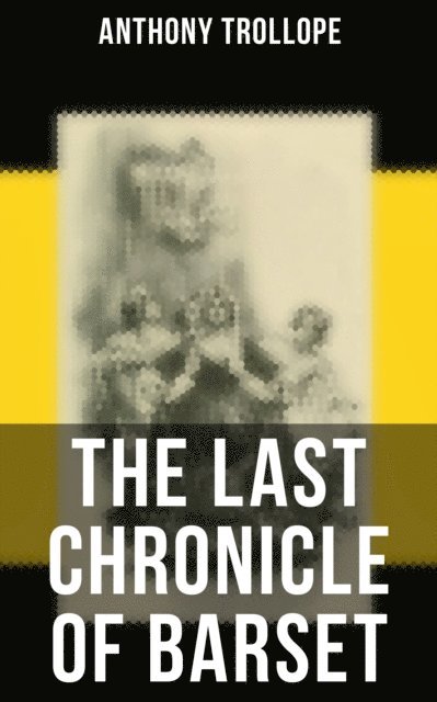 Anthony Trollope, Gary Bishop - Last Chronicle of Barset, E-bok