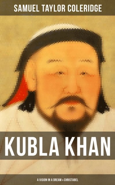 Samuel Taylor Coleridge, Darren Matthews - Kubla Khan: A Vision in a Dream & Christabel, E-bok