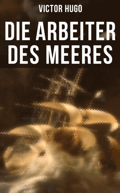 Victor Hugo, Paula Winkler - Die Arbeiter des Meeres, E-bok