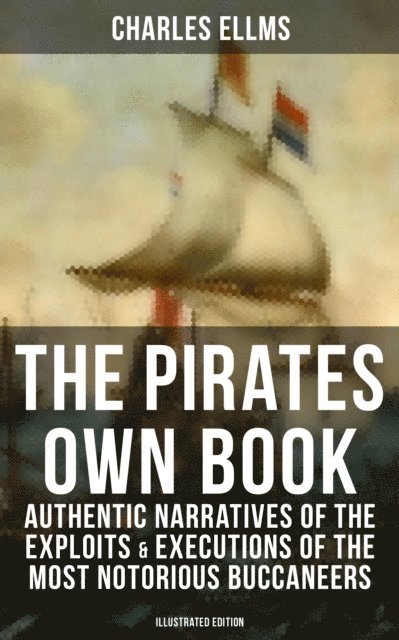 Charles Ellms, Kelsey Monroe - Pirates Own Book, E-bok