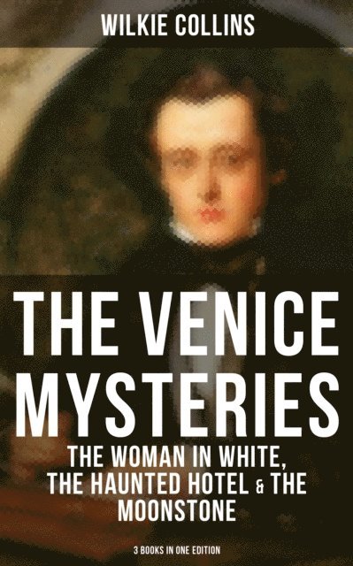 Wilkie Collins, Brent Holloway - THE VENICE MYSTERIES, E-bok