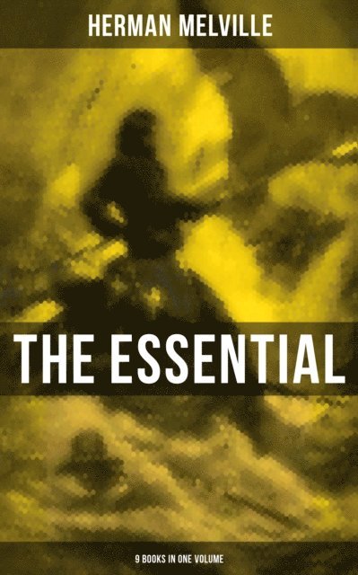 Herman Melville, Karl Jennings - Essential H. Melville - 9 Books in One Volume, E-bok