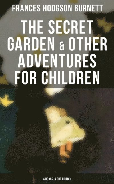 Frances Hodgson Burnett, Colton Marsh - Secret Garden & Other Adventures for Children - 4 Books in One Edition, E-bok. Tillgänglighet: Lägg i varukorg