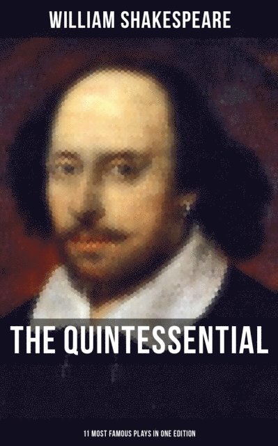 William Shakespeare, Todd Ramsey - Quintessential Shakespeare: 11 Most Famous Plays in One Edition, E-bok