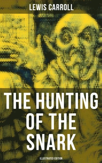 Lewis Carroll, Keith Larson - Hunting of the Snark (Illustrated Edition), E-bok