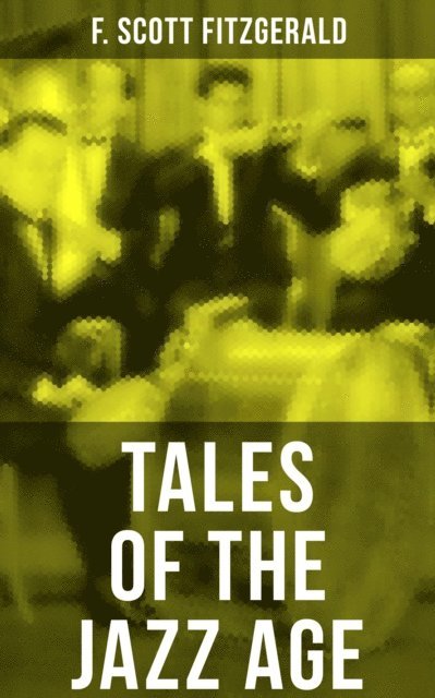 F. Scott Fitzgerald, Devin Shields - TALES OF THE JAZZ AGE, E-bok