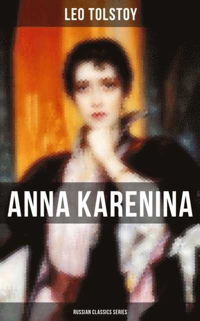 Leo Tolstoy, Travis Norton - ANNA KARENINA (Russian Classics Series), E-bok