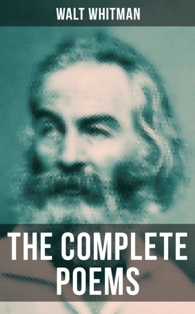 Walt Whitman, Declan Murphy - Complete Poems of Walt Whitman, E-bok