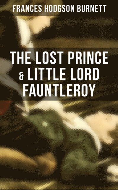 Frances Hodgson Burnett, Colton Marsh - Lost Prince & Little Lord Fauntleroy, E-bok. Tillgänglighet: Lägg i varukorg