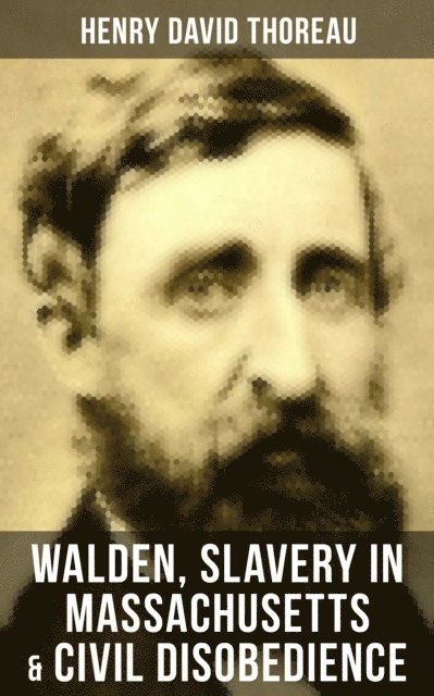 Henry David Thoreau, Scarlett Burke - Walden, Slavery in Massachusetts & Civil Disobedience, E-bok