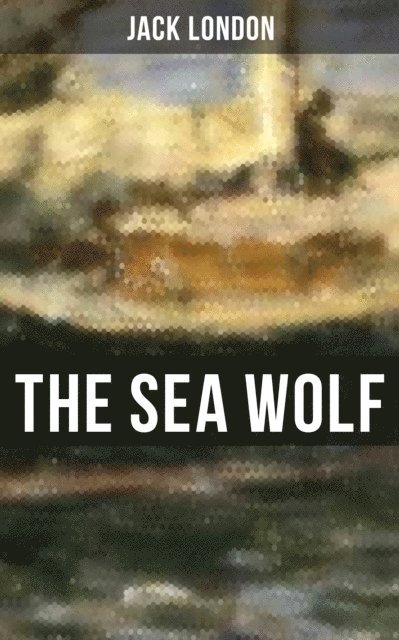 Jack London, Colby Warren - THE SEA WOLF, E-bok