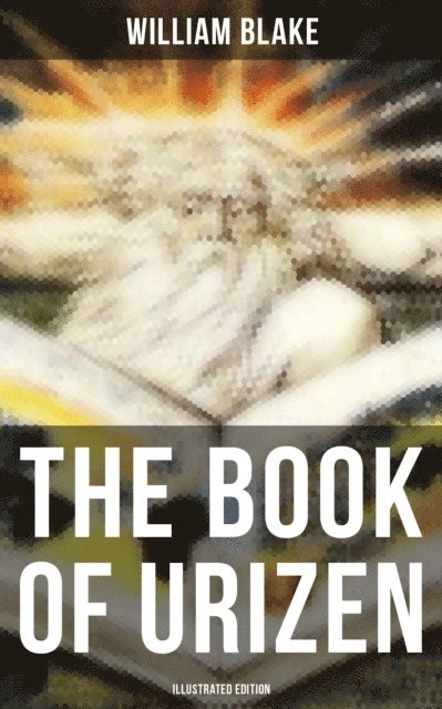 William Blake, Keith Larson - THE BOOK OF URIZEN (Illustrated Edition), E-bok