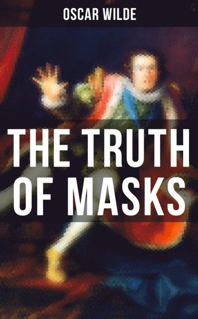 Oscar Wilde, Declan Murphy - THE TRUTH OF MASKS, E-bok
