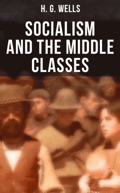 H. G. Wells, Russell Clarke - H. G. Wells: Socialism and the Middle Classes, E-bok