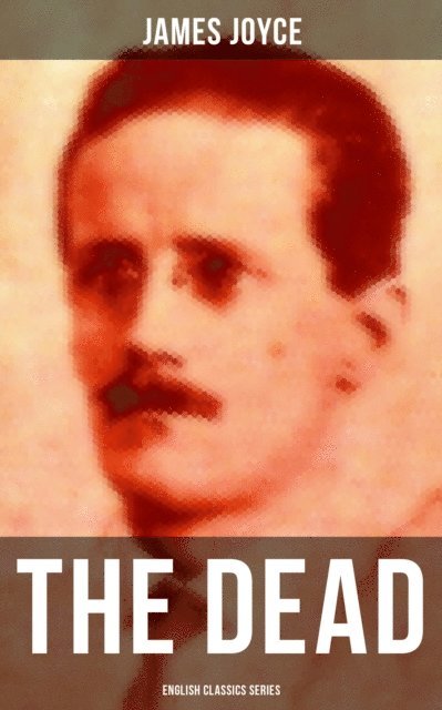 James Joyce, Brent Holloway - THE DEAD (English Classics Series), E-bok