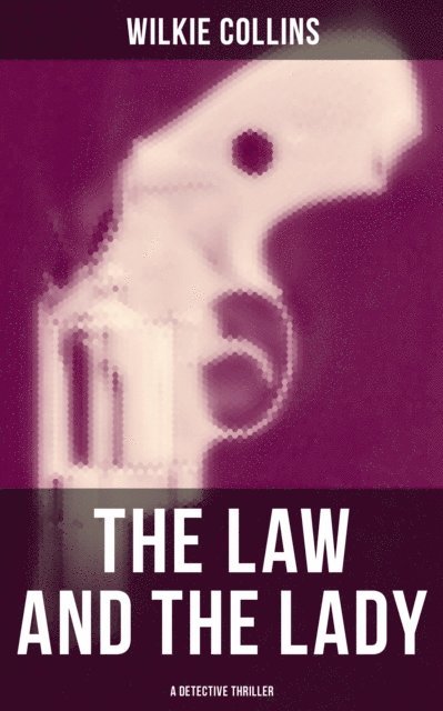 Wilkie Collins, Brent Holloway - Law and The Lady (A Detective Thriller), E-bok