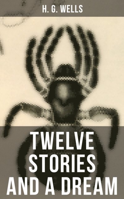 H. G. Wells, Russell Clarke - Twelve Stories and a Dream, E-bok