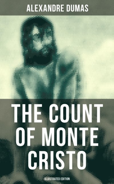 Alexandre Dumas, Keith Larson - Count of Monte Cristo (Illustrated Edition), E-bok