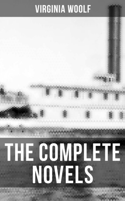 Virginia Woolf, Derek Walters - Complete Novels of Virginia Woolf, E-bok