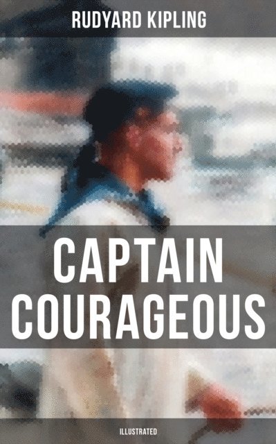 Rudyard Kipling, Neil Peterson - Captain Courageous (Illustrated), E-bok