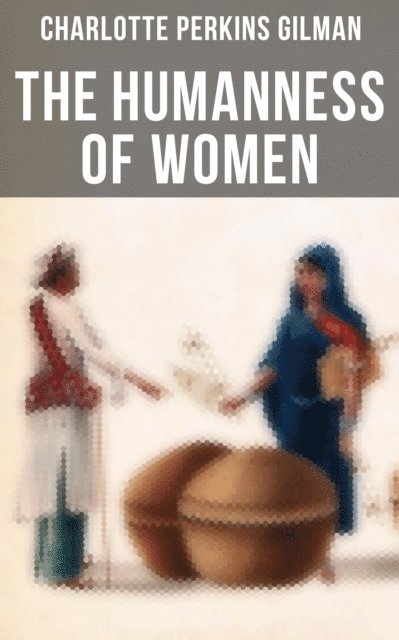 Charlotte Perkins Gilman, Isla Gardner - Humanness of Women, E-bok