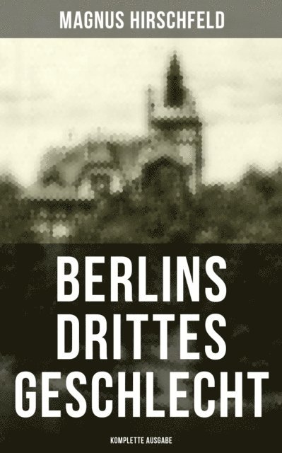 Magnus Hirschfeld, Carolin Vogler - Berlins drittes Geschlecht, E-bok