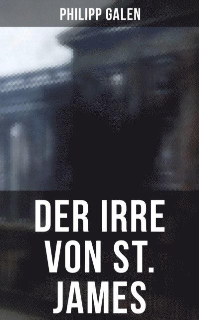 Philipp Galen, Naomi Blum - Der Irre von St. James, E-bok