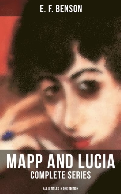 E. F. Benson, Desmond Cole - MAPP AND LUCIA, E-bok