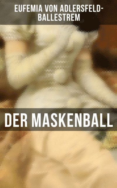 Eufemia von Adlersfeld-Ballestrem, Leonie Graf - Der Maskenball, E-bok