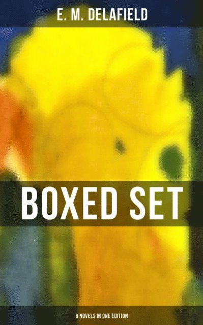 E. M. Delafield, Cedric Haynes - E. M. Delafield Boxed Set - 6 Novels in One Edition, E-bok