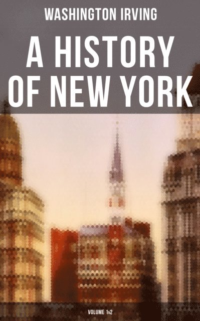 Washington Irving, Derek Walters - History of New York (Volume 1&2), E-bok
