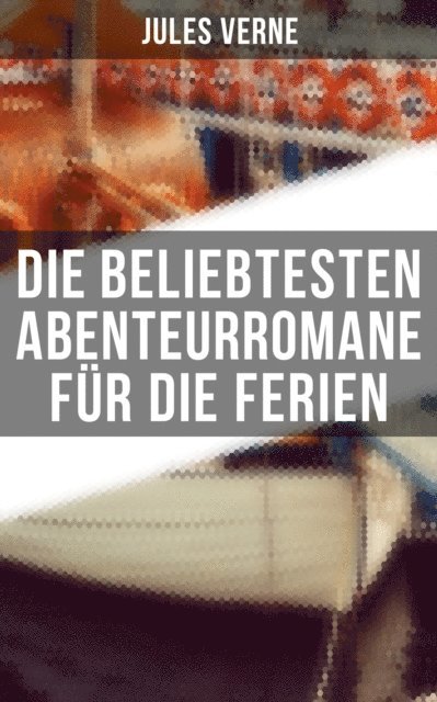 Jules Verne, Pia Jager - Die beliebtesten Abenteurromane für die Ferien, E-bok