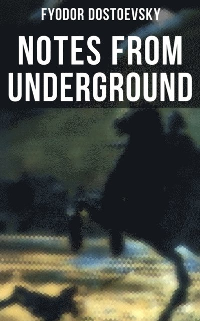 Fyodor Dostoevsky, Cedric Haynes - NOTES FROM UNDERGROUND, E-bok