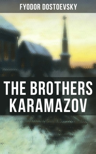 Fyodor Dostoevsky, Cedric Haynes - THE BROTHERS KARAMAZOV, E-bok