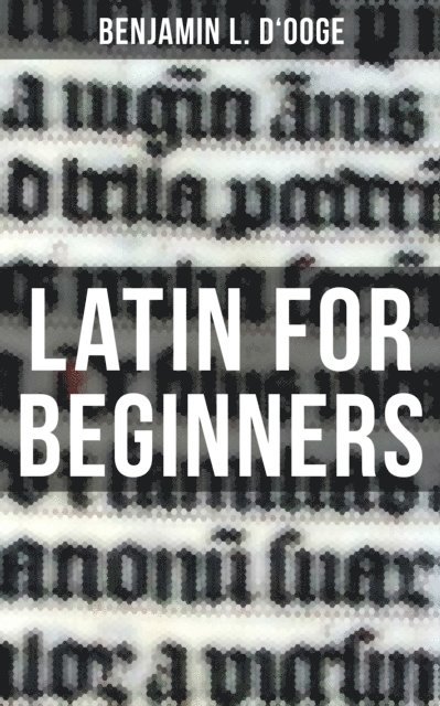 Benjamin L. D'Ooge, Scarlett Burke - LATIN FOR BEGINNERS, E-bok