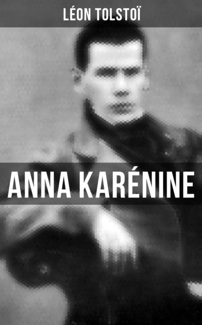 Leon Tolstoi - Anna Karénine, E-bok