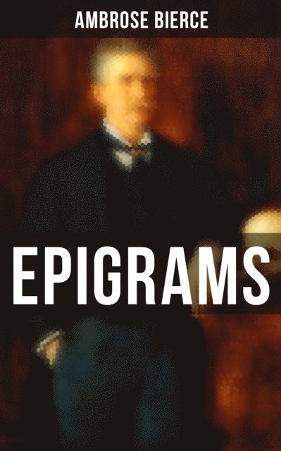 Ambrose Bierce, Shane Fisher - Ambrose Bierce: Epigrams, E-bok