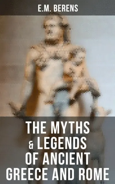 E.M. Berens - Myths & Legends of Ancient Greece and Rome, E-bok. Tillgänglighet: Lägg i varukorg