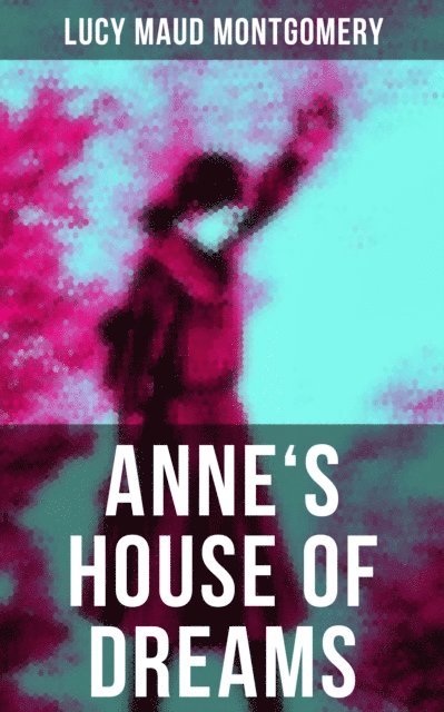 Lucy Maud Montgomery, Grayson Doyle - ANNE'S HOUSE OF DREAMS, E-bok