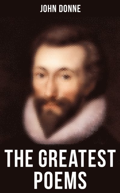 John Donne, Chelsea Abbott - Greatest Poems of John Donne, E-bok