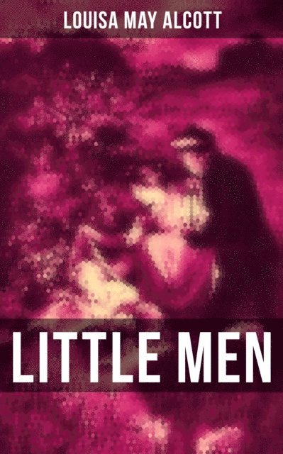 Louisa May Alcott, Colin Everett - LITTLE MEN, E-bok