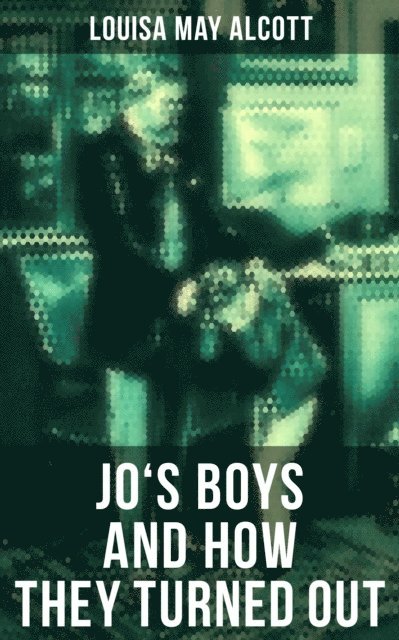 Louisa May Alcott, Colin Everett - JO'S BOYS AND HOW THEY TURNED OUT, E-bok