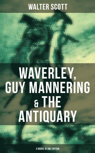 Walter Scott, Keith Larson - Walter Scott: Waverley, Guy Mannering & The Antiquary (3 Books in One Edition), E-bok