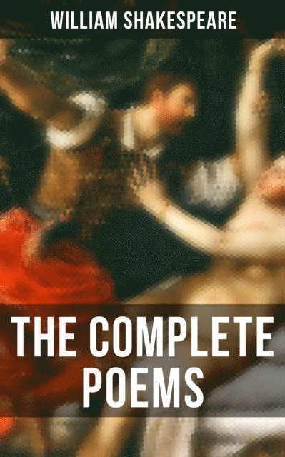 William Shakespeare, Todd Ramsey - Complete Poems of William Shakespeare, E-bok