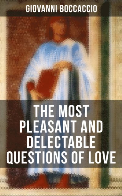 Giovanni Boccaccio, Wesley Scott - Giovanni Boccaccio: The Most Pleasant and Delectable Questions of Love, E-bok. Tillgänglighet: Lägg i varukorg
