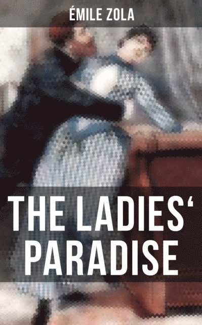 Emile Zola, Owen Hartley - THE LADIES' PARADISE, E-bok