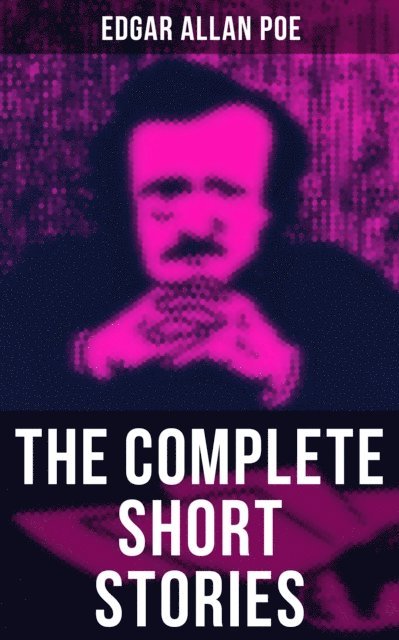 Edgar Allan Poe - Complete Short Stories of Edgar Allan Poe, E-bok