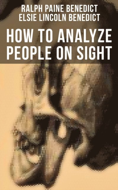 Elsie Lincoln Benedict, Ralph Paine Benedict, Mason Langley - How to Analyze People on Sight, E-bok